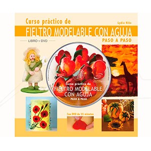 CURSO PRÁCTICO DE FIELTRO MODELABLE CON AGUJA PASO A PASO + DVD